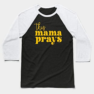 This Mama Prays Momma Christian Mom Mother Faith Love Baseball T-Shirt